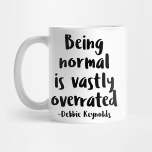 Being normal is vastly overrated - Debbie Reynolds - Halloweentown Mug